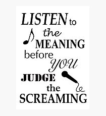Listen To The Meaning Before You Judge The Screaming Photographic Print