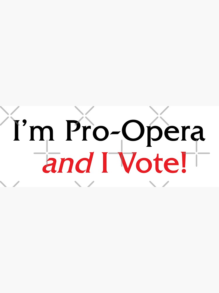 im pro opera and i vote