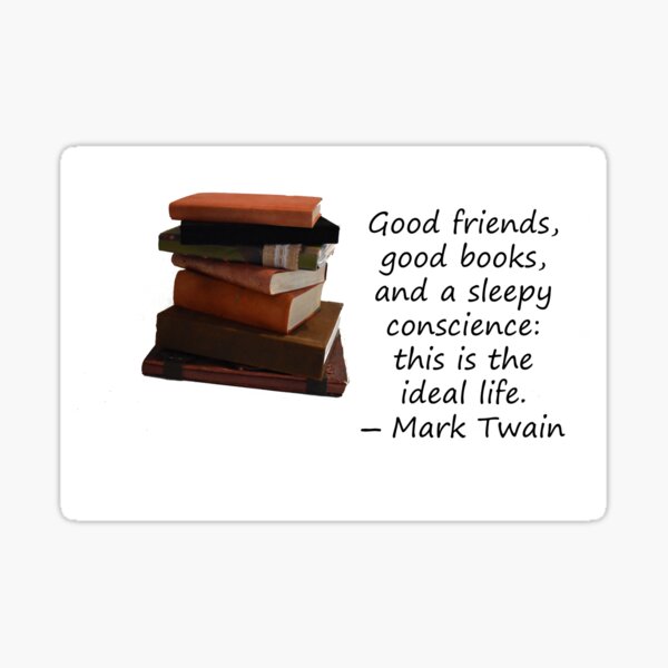 Item preview, Good friends, a good book and a sleepy conscience, mark twain designed and sold by myatticstudio.