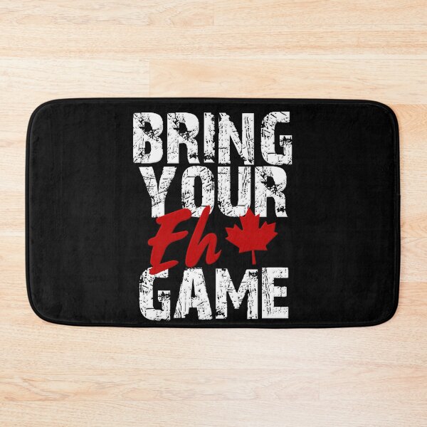 Item preview, Bring Your EH Game Canadian Pride Go Canada Design designed and sold by Koffeecrisp.