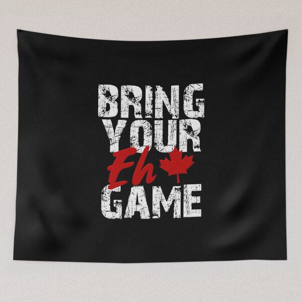 Item preview, Bring Your EH Game Canadian Pride Go Canada Design designed and sold by Koffeecrisp.