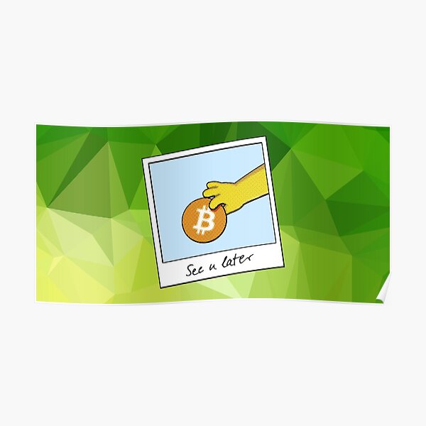 Bitcoin wir sehen uns später auf grün Poster