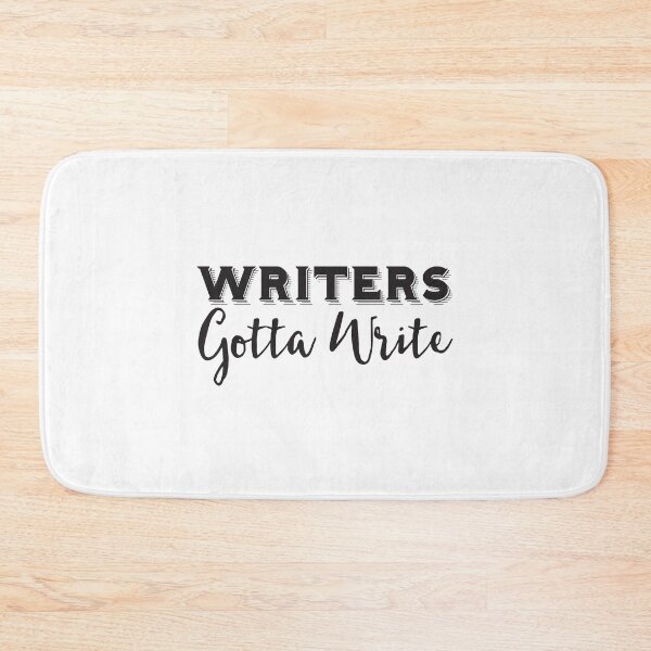 Item preview, WRITERS GOTTA WRITE designed and sold by jazzydevil.