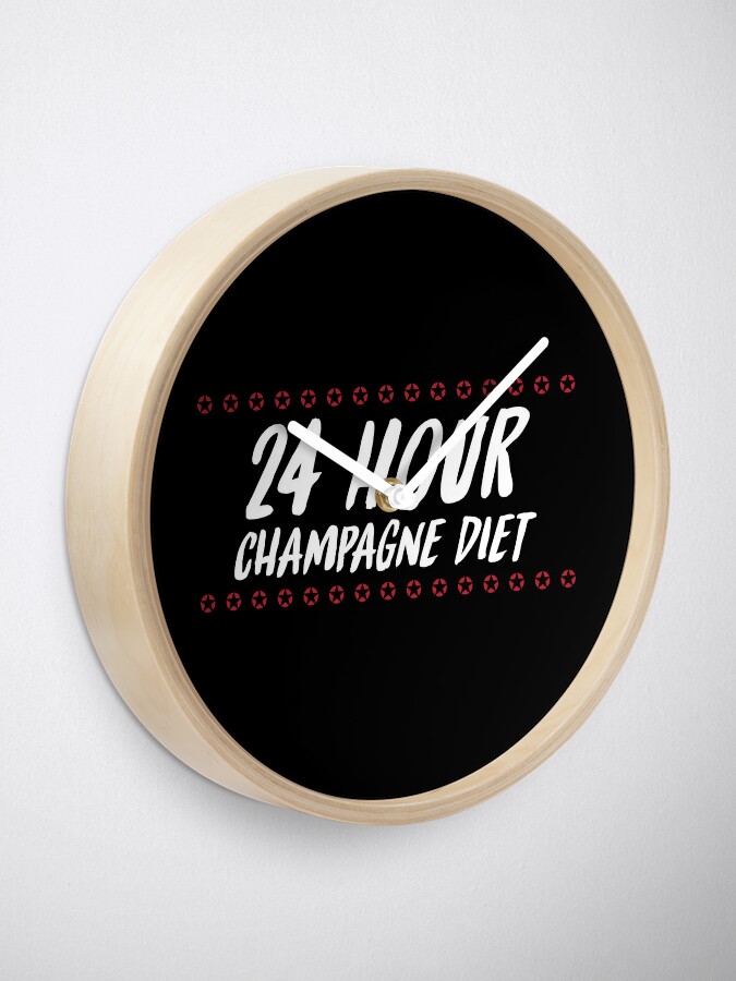 Horloge Regime Au Champagne 24 Heures Citation Drole Par Naumovski Redbubble