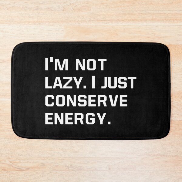 Item preview, Not lazy. I Just conserve energy designed and sold by corbrand.