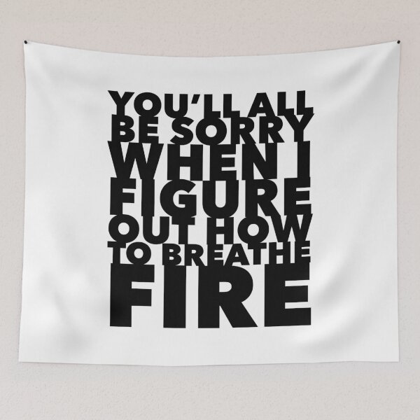 Item preview, You'll All Be Sorry When I Figure Out How to Breathe Fire designed and sold by Lady Eva's Shop.