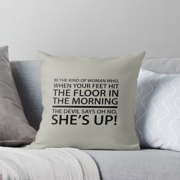 Item preview, Be the kind of woman who, when your feet hit the floor in the morning, the Devil says oh no, she's up! designed and sold by mickeysix.