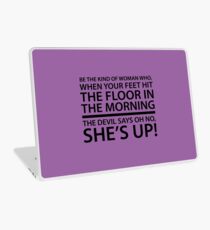 Be the kind of woman who, when your feet hit the floor in the morning, the Devil says oh no, she's up! Laptop Skin