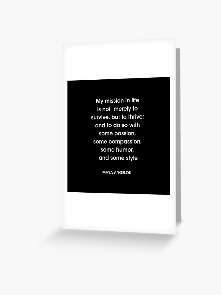 Maya Angelou Quote, My mission in life is not merely to survive Poster for  Sale by corbrand