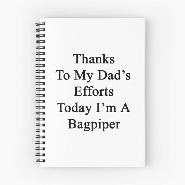 Item preview, Thanks To My Dad's Efforts Today I'm A Bagpiper  designed and sold by supernova23.