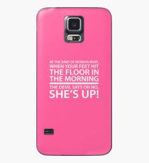 Be the kind of woman who, when your feet hit the floor in the morning, the Devil says oh no, she's up! Case/Skin for Samsung Galaxy