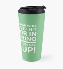 Be the kind of woman who, when your feet hit the floor in the morning, the Devil says oh no, she's up! Travel Mug