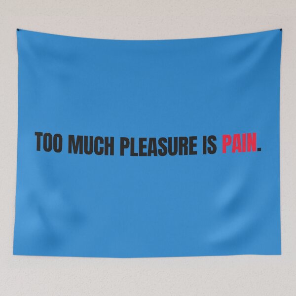 Item preview, too much pleasure is pain  designed and sold by dariabeyger.