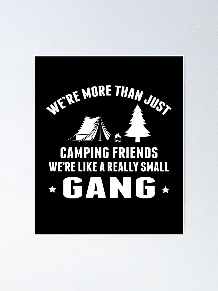 Womens We're More Than Just Camping Friends We're Like A Small Gang