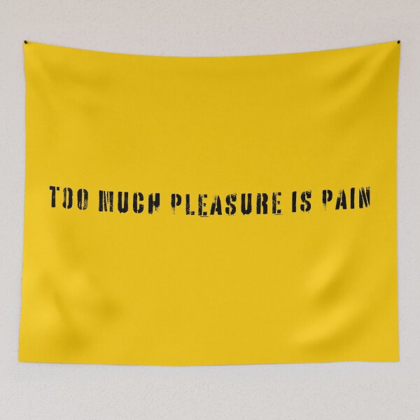 Item preview, too much pleasure is pain  designed and sold by dariabeyger.