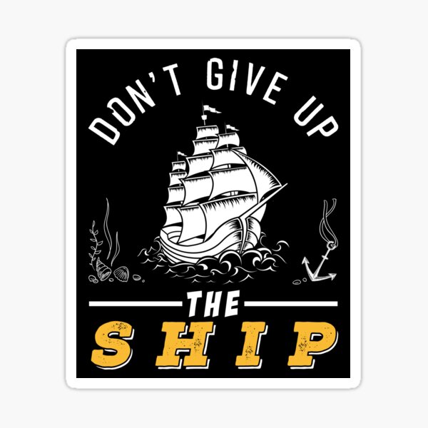 Who Said Don T Give Up The Ship