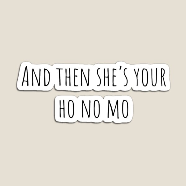 Ho No Mo Gifts & Merchandise | Redbubble