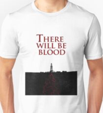 There Will Be Blood - Blood & Oil Unisex T-Shirt