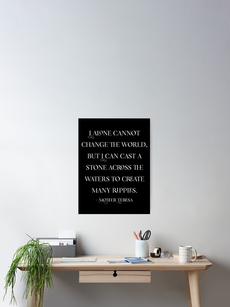 Ich Allein Kann Die Welt Nicht Verandern Zitat Von Mutter Teresa Poster Von Kionadesign Redbubble