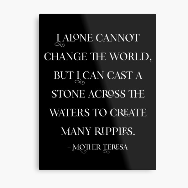 Item preview, “I alone cannot Change the world..” quote by Mother Teresa  designed and sold by KionaDesign.