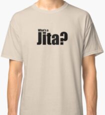 What's a Jita? Classic T-Shirt