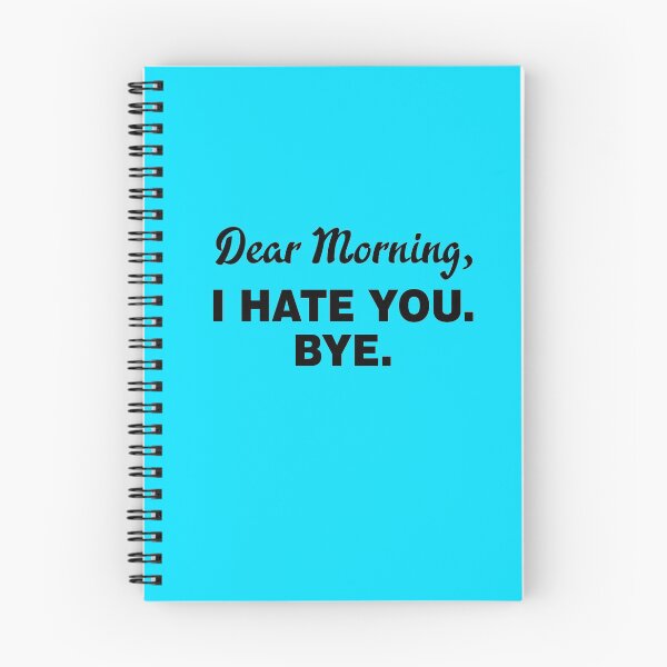 Item preview, DEAR MORNING I HATE YOU  designed and sold by MallsD.