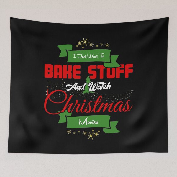 Item preview, I Just Want to Bake Stuff and Watch Christmas Movies print designed and sold by tronictees.