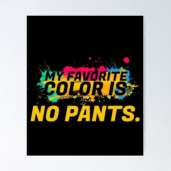 Item preview, My Favorite Color Is No Pants Tee, Funny No Pants print designed and sold by Lisbob.