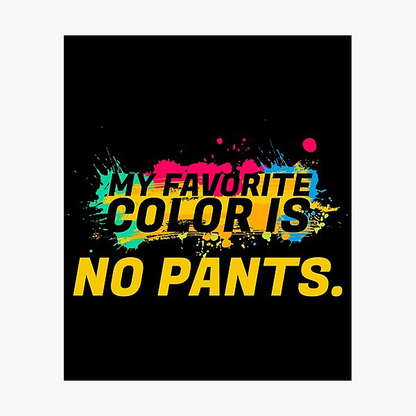 Item preview, My Favorite Color Is No Pants Tee, Funny No Pants print designed and sold by Lisbob.