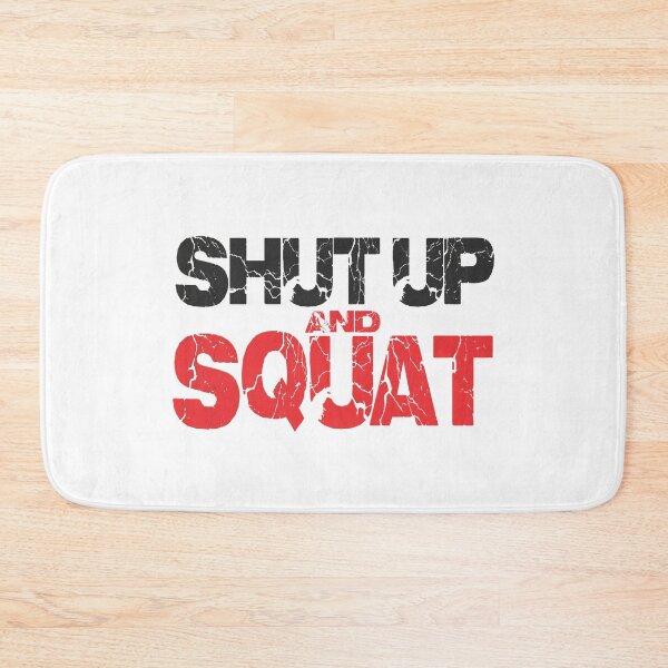 Item preview, SHUT UP AND SQUAT designed and sold by Awgie-Dawg.