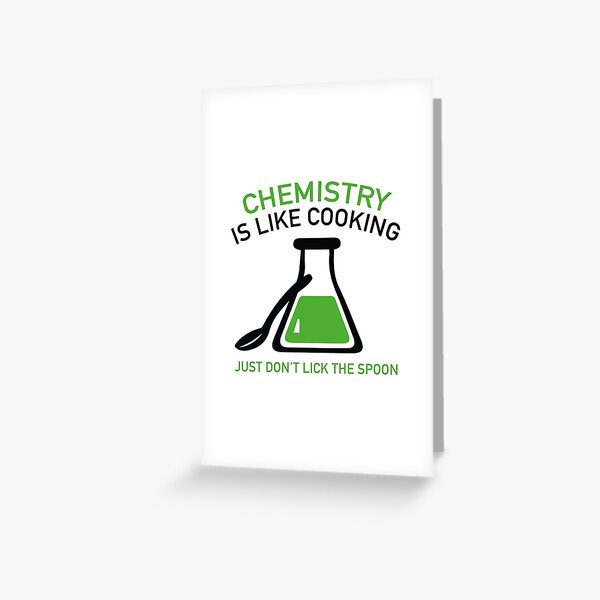 Chemistry Is Like Cooking Greeting Card