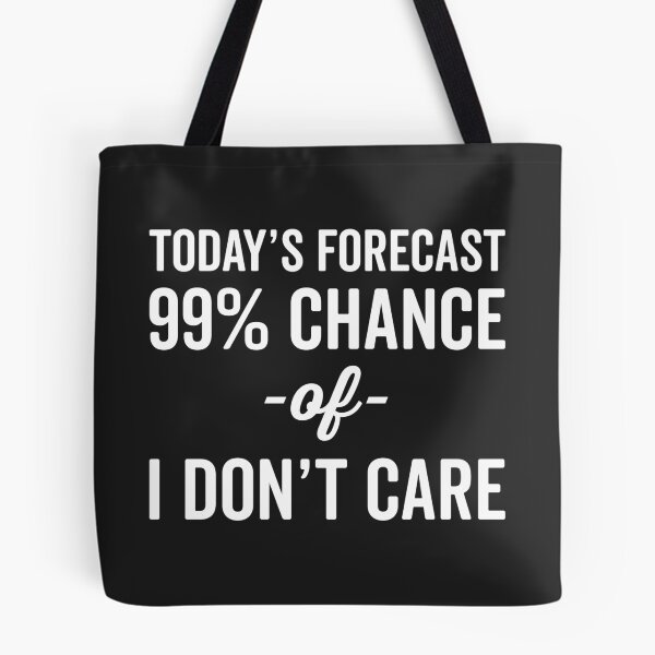 Item preview, 99% Chance Don't Care Funny Quote designed and sold by quarantine81.