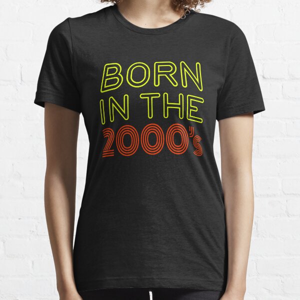 Born in the 00's - 2000's Essential T-Shirt