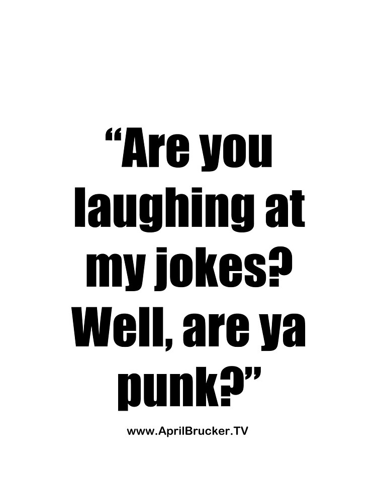 Are you laughing at My Jokes by AprilB