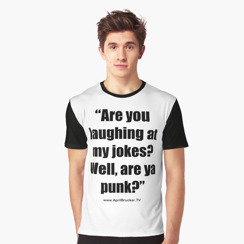 Are you laughing at My Jokes Graphic T-Shirt