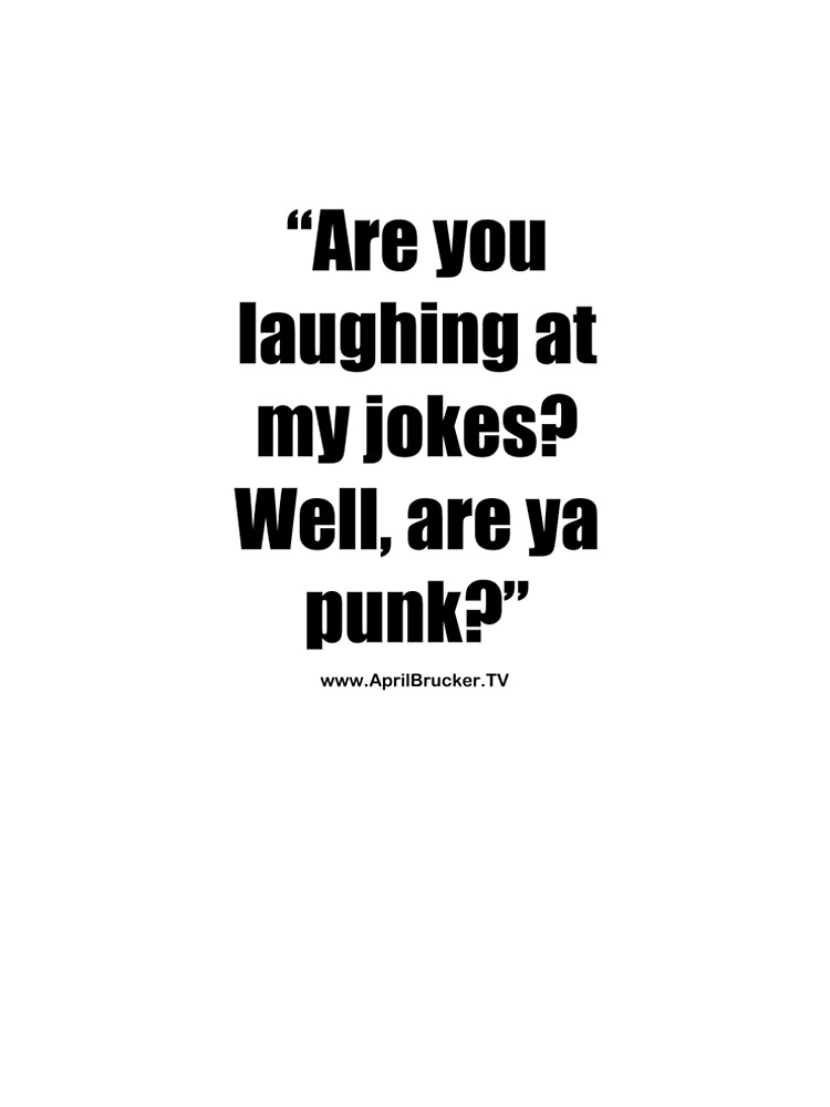 Are you laughing at My Jokes by AprilB