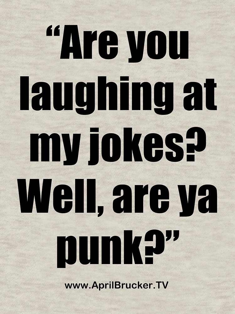 Are you laughing at My Jokes by AprilB