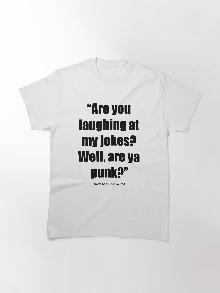 Alternate view of Are you laughing at My Jokes Classic T-Shirt
