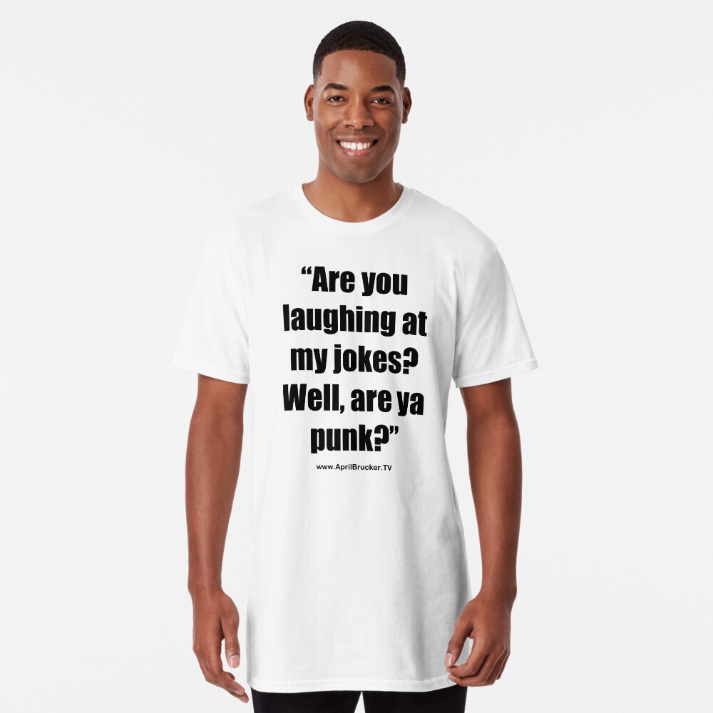 Are you laughing at My Jokes Long T-Shirt