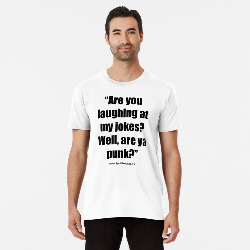 Are you laughing at My Jokes Premium T-Shirt