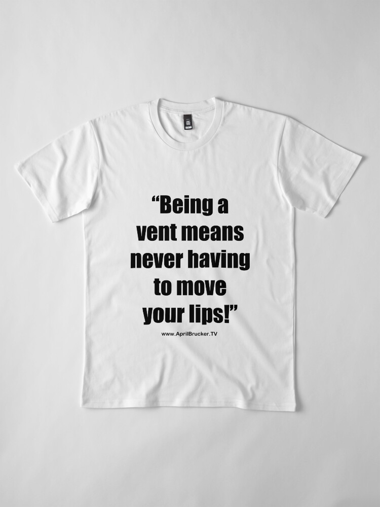 Alternate view of Never having to move your lips! Premium T-Shirt