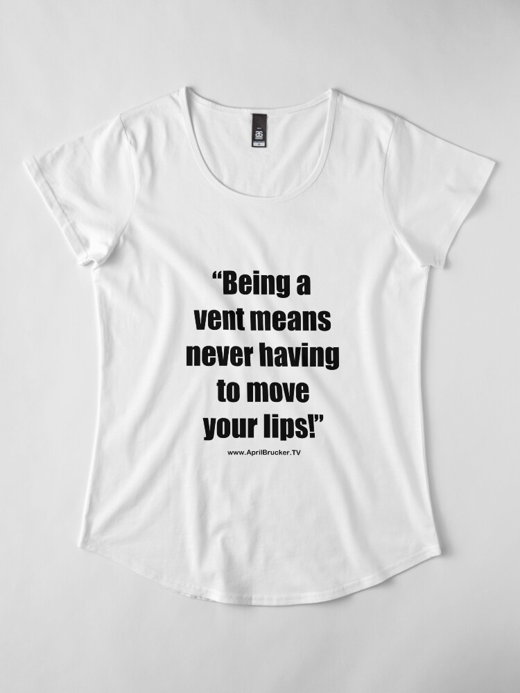 Alternate view of Never having to move your lips! Premium Scoop T-Shirt