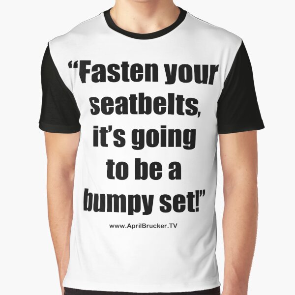 Fasten Your Seatbelts! Graphic T-Shirt