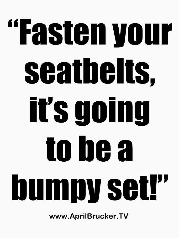 Fasten Your Seatbelts! by AprilB