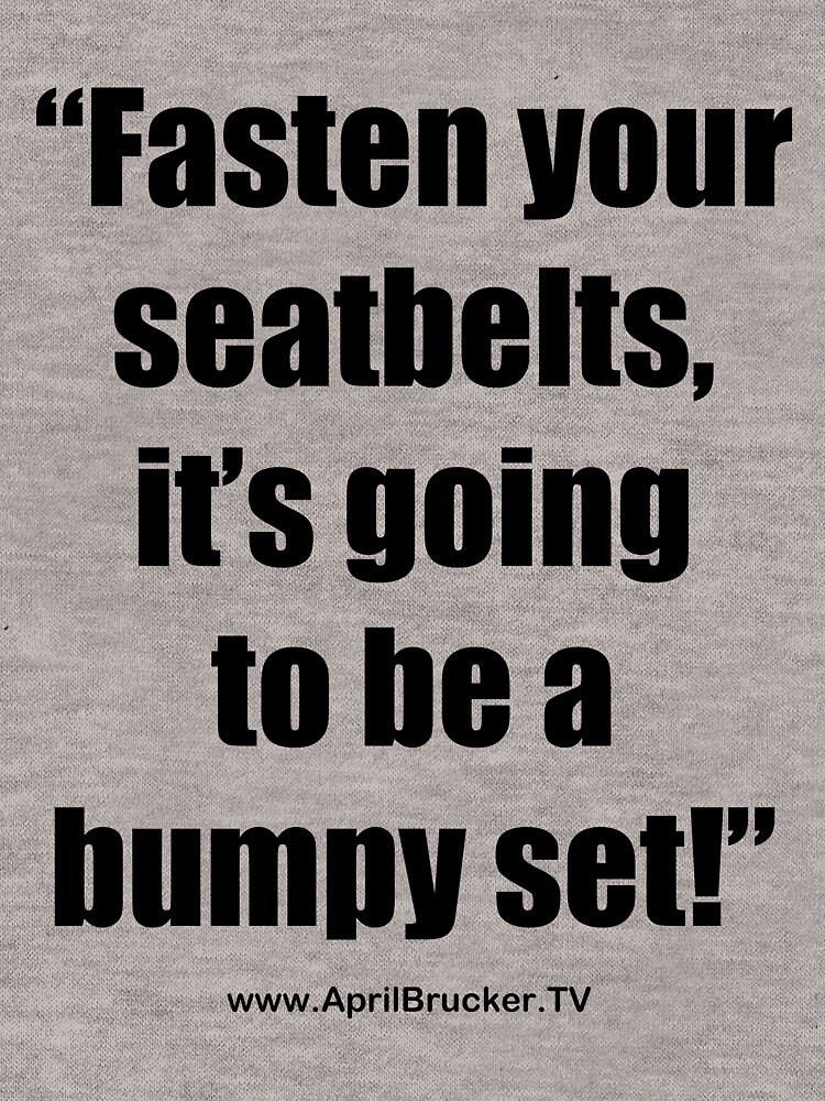 Fasten Your Seatbelts! by AprilB