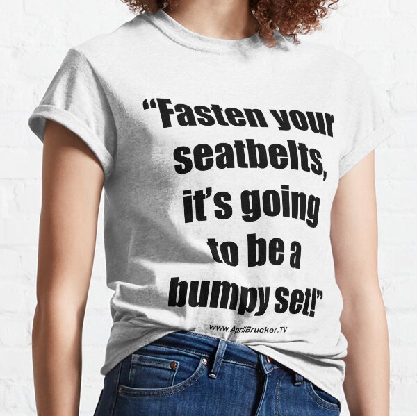 Fasten Your Seatbelts! Classic T-Shirt