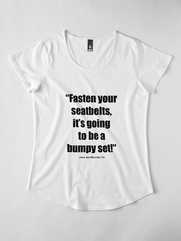 Alternate view of Fasten Your Seatbelts! Premium Scoop T-Shirt