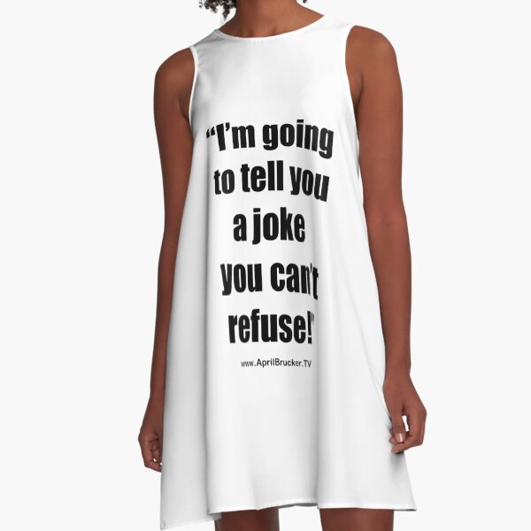 I'm going to tell you a joke you can't refuse! A-Line Dress