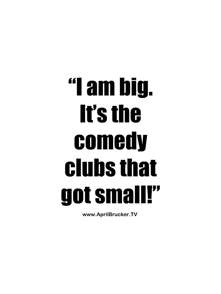 The Comedy Clubs Got Small! by AprilB