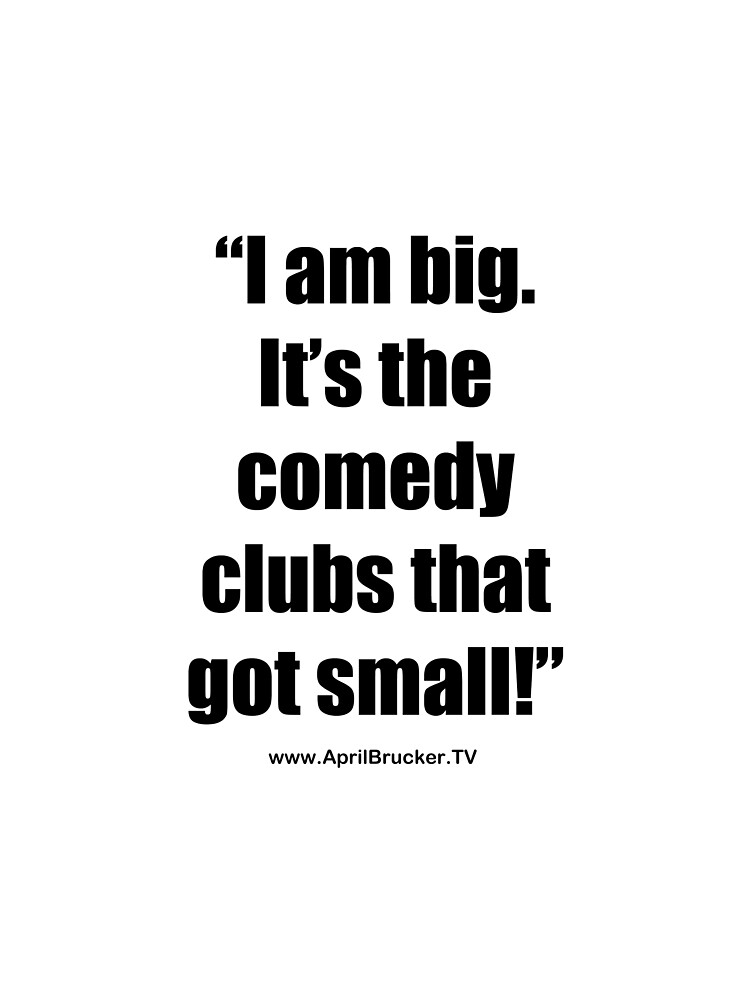 The Comedy Clubs Got Small! by AprilB